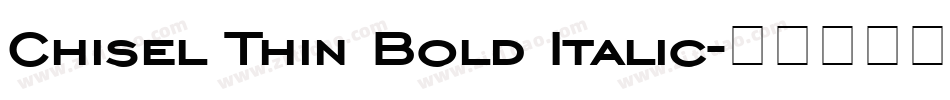 Chisel Thin Bold Italic字体转换